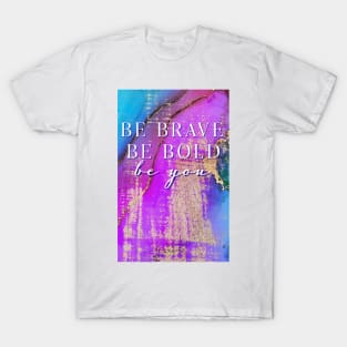 Be Brave T-Shirt